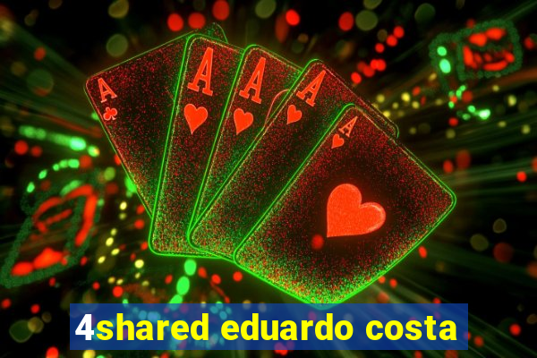 4shared eduardo costa